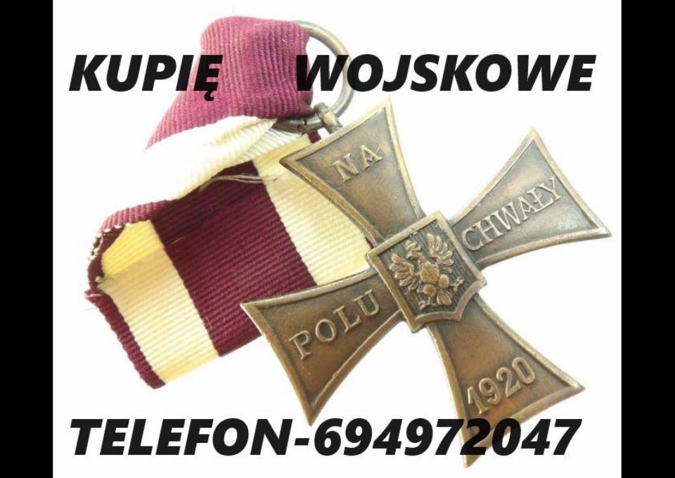 KUPIĘ WOJSKOWE MEDALE, ORDERY, ODZNACZENIA, ODZNAKI KONTAKT 694972047