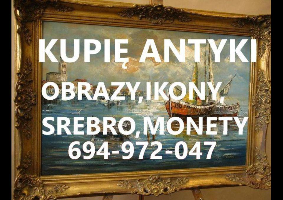 KUPIĘ ANTYKI, SREBRA, MONETY, IKONY, ZEGARKI, FIGURY, STARODRUKI, MILITARIA TELEFON 694972047