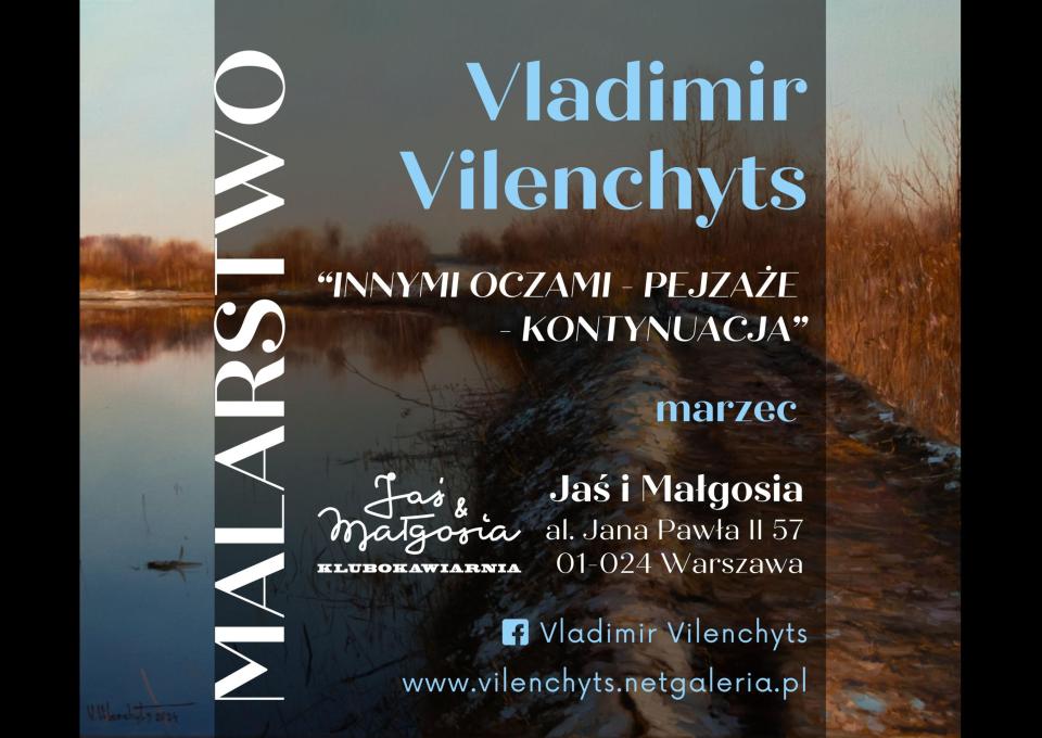 Marzec 2025 - Wystawa malarstwa V. Vilenchyts "INNYMI OCZAMI - PEJZAŻE - KONTYNUACJA"