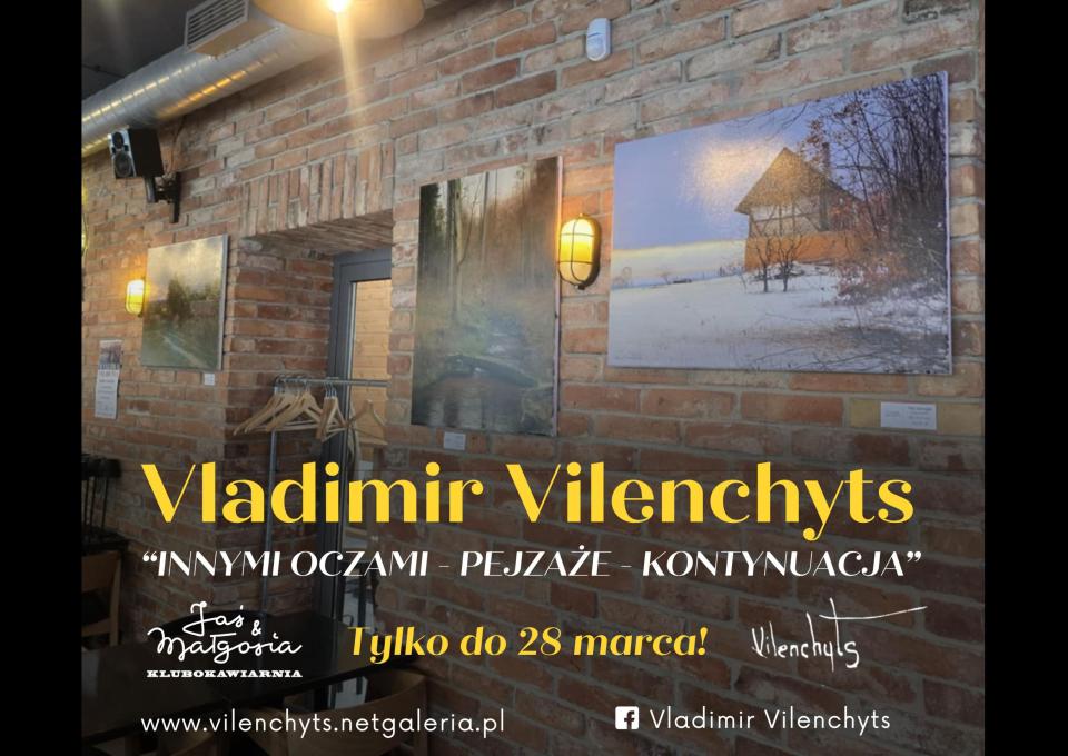 Wystawa malarstwa V. Vilenchyts "INNYMI OCZAMI - PEJZAŻE - KONTYNUACJA"