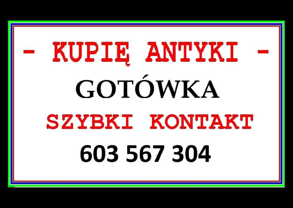 KUPIĘ ANTYKI / STAROCIE / DZIEŁA SZTUKI - GOTÓWKA - / NAJLEPSZE CENY / - SKUP ANTYKÓW !