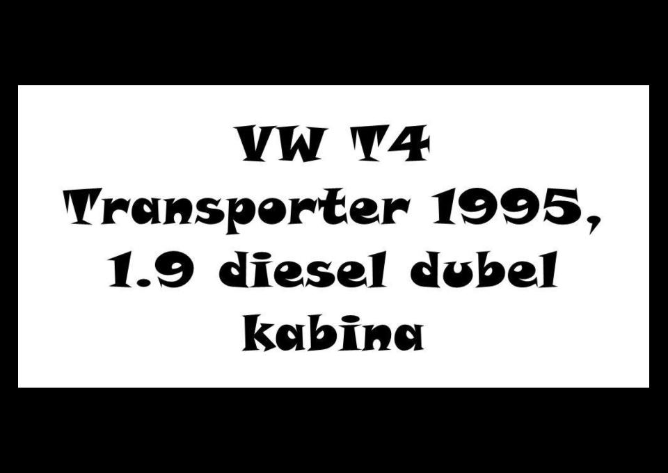 VW T4  Transporter 1995, 1.9 diesel dubel kabina