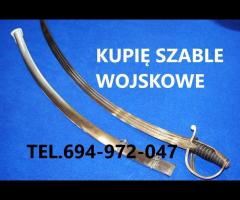 KUPIĘ SZABLE, BAGNETY, KORDZIKI, NOŻE MILITARIA WOJSKOWE TELEFON 694972047