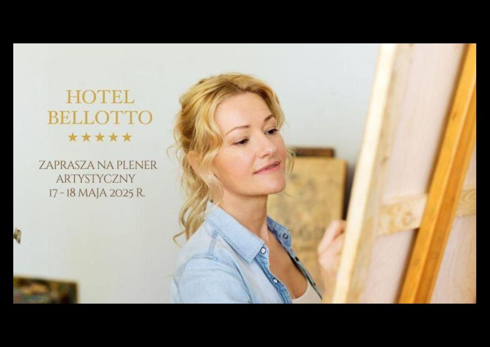 17-18.05 - Plener Artystyczny w Hotelu Bellotto