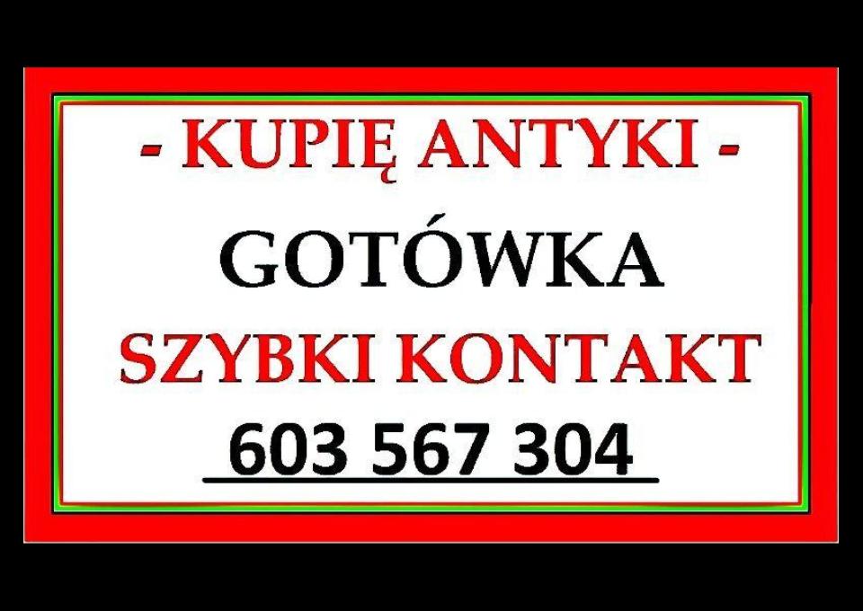 GOTÓWKA Kupię Antyki / SZYBKI SKUP ANTYKÓW / SPRAWDŹ