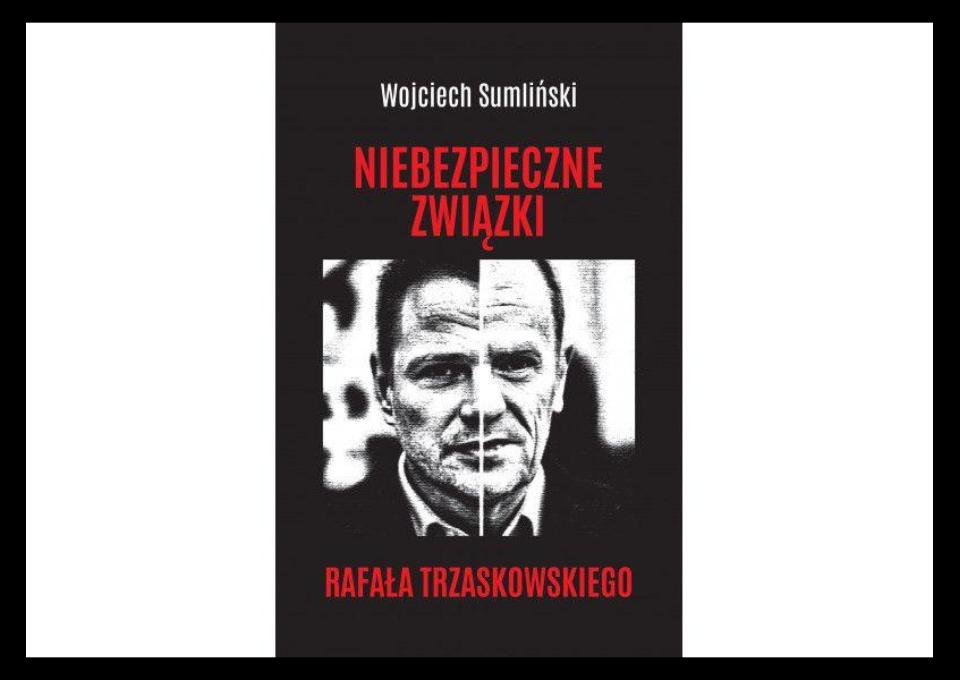 NIEBEZPIECZNE ZWIĄZKI RAFAŁA TRZASKOWSKIEGO - najnowszy HIT wydawniczy