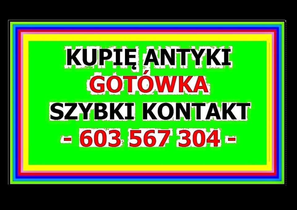 KUPIĘ ANTYKI / STAROCIE / DZIEŁA SZTUKI - GOTÓWKA - / NAJLEPSZE CENY / - SKUP ANTYKÓW