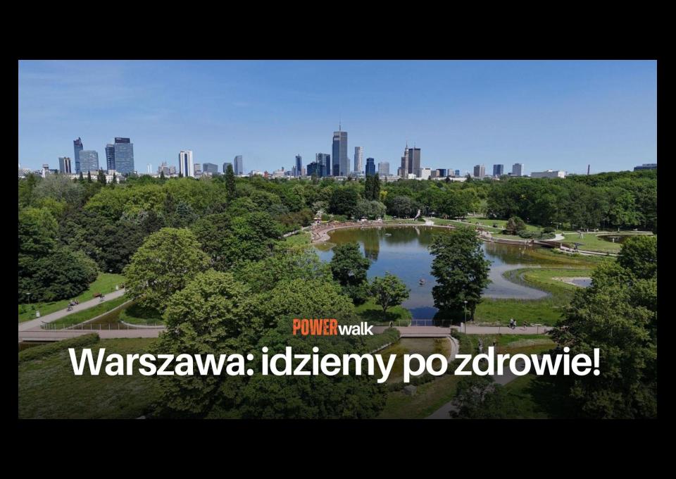 22.06 - Power Walk - idziemy po zdrowie! Warszawa - inspirujący spacer