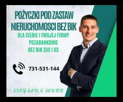 SZYBKA I SKUTECZNA POZYCZKA POD ZASTAW NIERUCHOMOSCI BEZ BIK