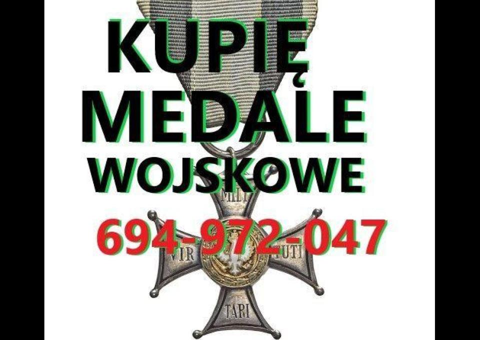 KUPIĘ WOJSKOWE MEDALE, ORDERY, ODZNACZENIA, ODZNAKI KONTAKT 694972047
