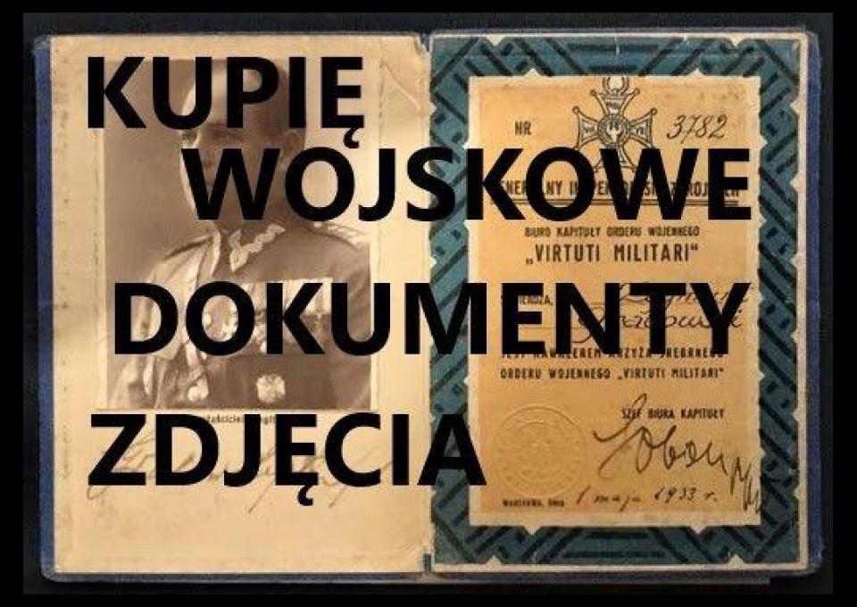 KUPIĘ WOJSKOWE DOKUMENTY, ZDJĘCIA, LEGITYMACJE, DYPLOMY KONTAKT 694972047