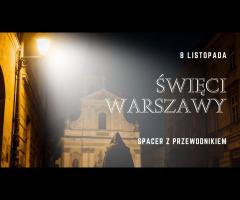 08.11 - Święci Warszawy - spacer z przewodnikiem