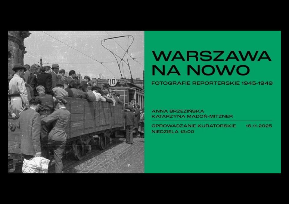 16.11 - WARSZAWA NA NOWO. Fotografie reporterskie 1945–1949 | oprowadzanie kuratorskie