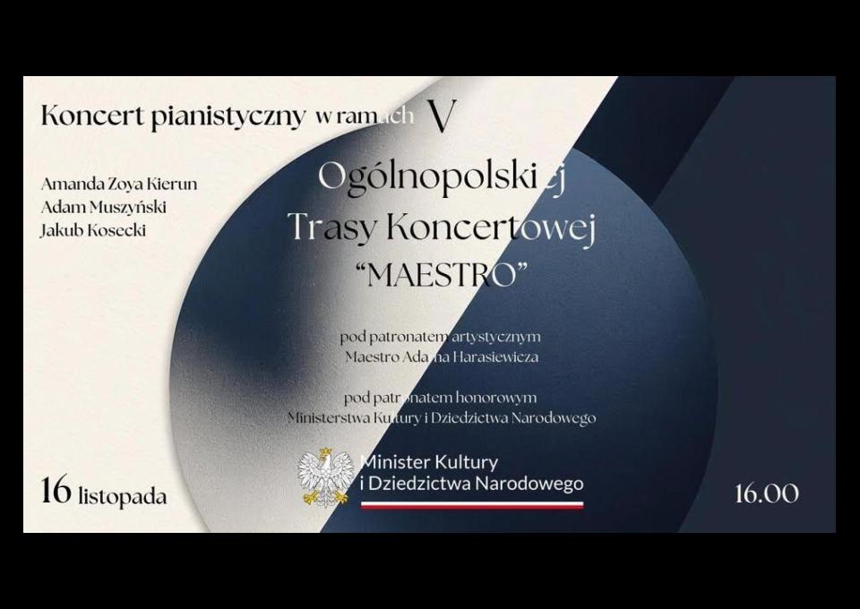 16.11 - KONCERT PIANISTYCZNY W RAMACH V OGÓLNOPOLSKIEJ TRASY KONCERTOWEJ "MAESTRO"