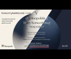 16.11 - KONCERT PIANISTYCZNY W RAMACH V OGÓLNOPOLSKIEJ TRASY KONCERTOWEJ "MAESTRO" - 1/1