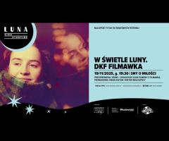 19.11 - W świetle Luny. DKF FILMAWKA I Sny o miłości I pokaz z dyskusją po seansie