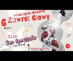 06.12 - MIKOŁAJOWO-OKEJOWY ZAWRÓT GŁOWY | KONCERT I INNE ATRAKCJE - 1/1