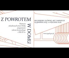 19.12-11.01.26  - Z powrotem w domu. Wystawa odzyskanych przez Polskę pergaminów zakonu krzyżackiego