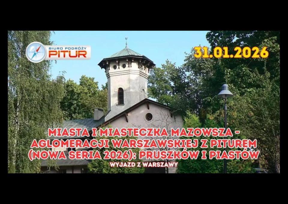 MIASTA I MIASTECZKA MAZOWSZA - AGLOMERACJI WARSZAWSKIEJ Z PITUREM: PRUSZKÓW I PIASTÓW