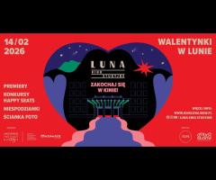 14.02 - ZAKOCHAJ SIĘ W KINIE czyli Walentynki w Lunie