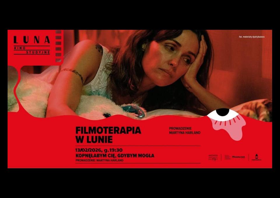 13.02 - FILMOTERAPIA W LUNIE | Kopnęłabym Cię, gdybym mogła | seans+rozmowa Martyny Harland