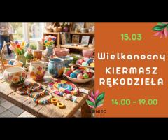 15.03 - Wielkanocny KIERMASZ RĘKODZIEŁA