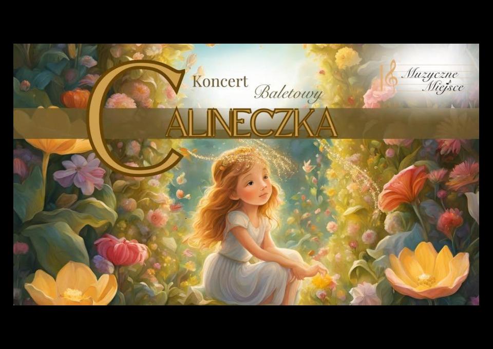 15.03 - Klasyka dla najmłodszych - CALINECZKA - Koncert baletowy