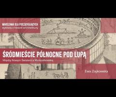 17.03 - Śródmieście Północne pod lupą. Między Nowym Światem a Marszałkowską
