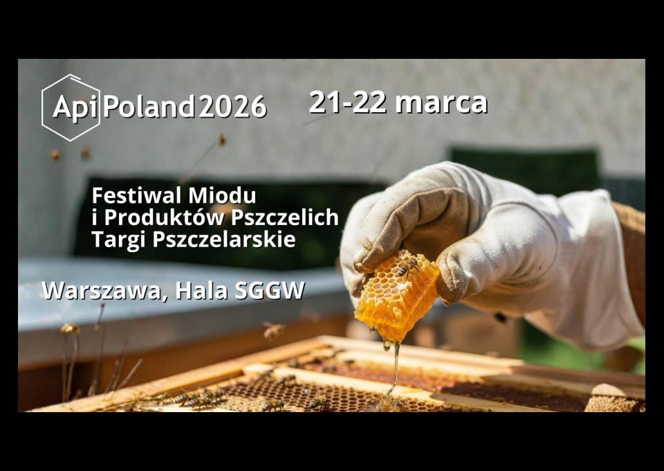 21-22.03 - Festiwal Miodu i Produktów Pszczelich - Targi Pszczelarskie- 21 i 22 marca 2026 r.