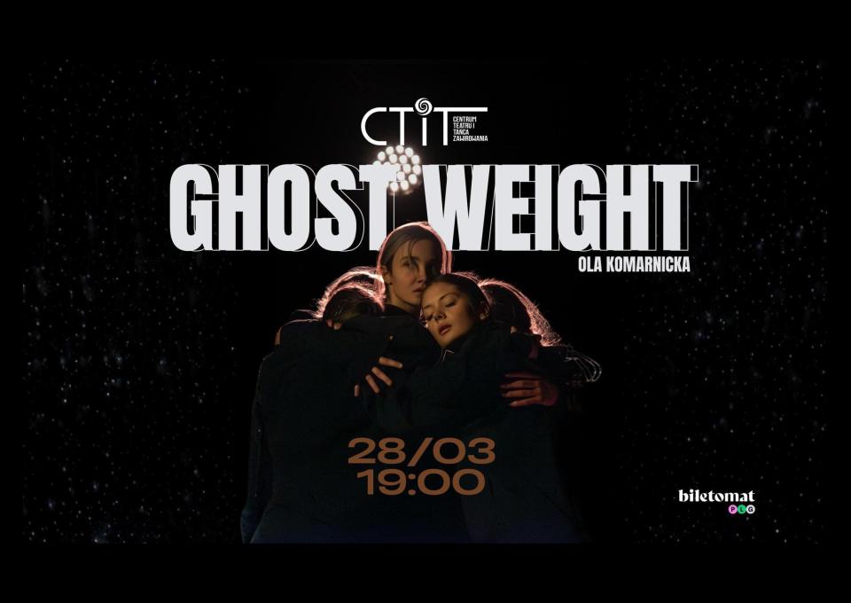 28.03 - „Ghost Weight" chor. Ola Komarnicka