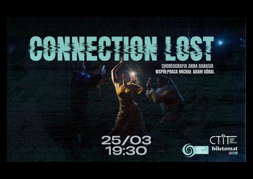25.03 - „Connection lost” chor. Anna Banasik