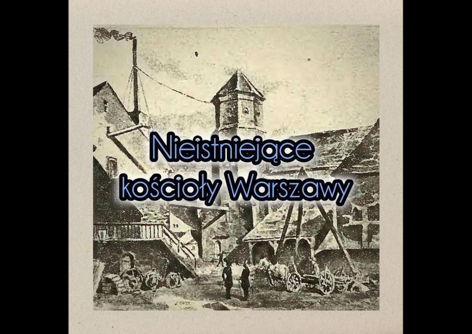 29.03 - Nieistniejące kościoły Warszawy