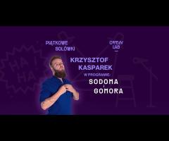 03.04 - Stand-Up: Krzysztof Kasparek w Programie "Sodoma i Gomora"