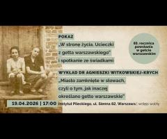 19.04 - W stronę życia. Ucieczki z getta warszawskiego | 83. rocznica powstania w getcie
