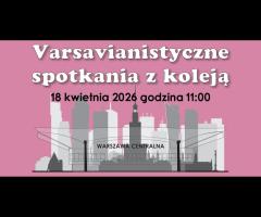 18.04 - Koleją bliżej – jak dworce zmieniały Warszawę - 1/1