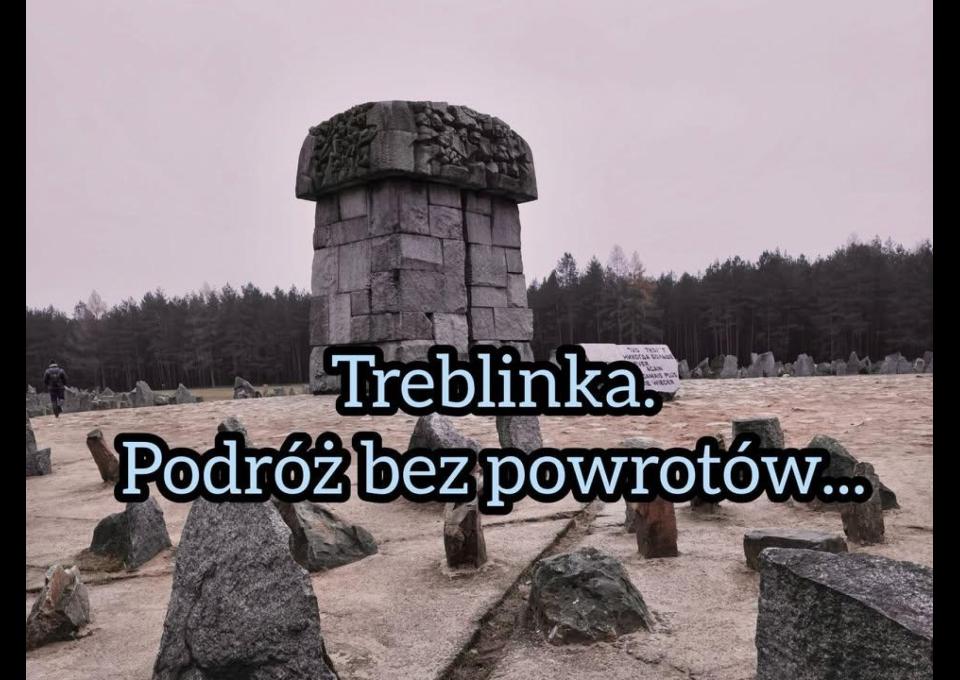 26.04 - Treblinka - podróż bez powrotów...