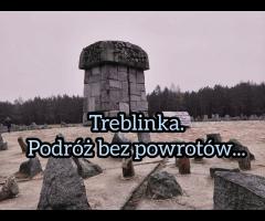 26.04 - Treblinka - podróż bez powrotów...