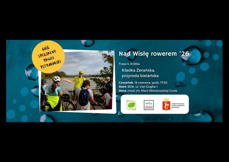 18.06 - Nad Wisłę Rowerem #4 - Kładka Żerańska, przyroda bielańska