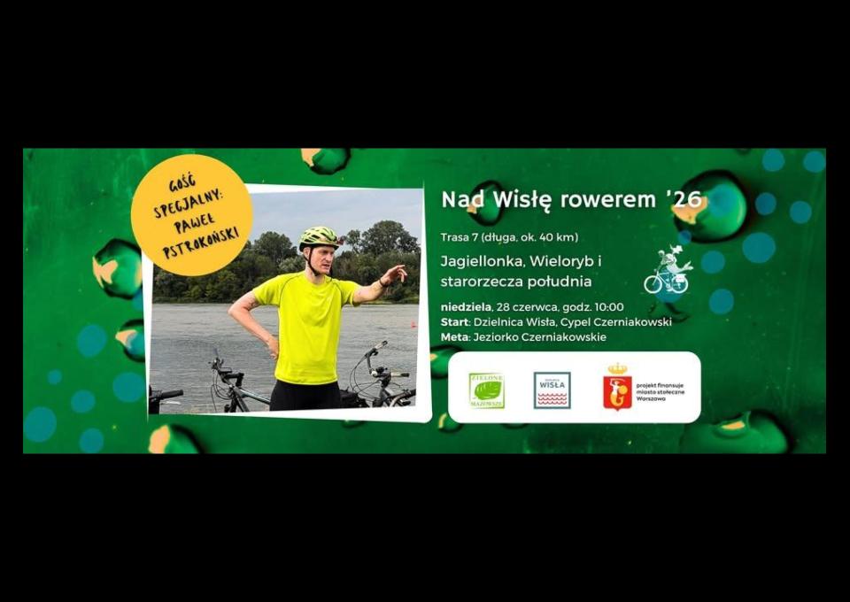 28.06 - Nad Wisłę Rowerem #7.1 - Jagiellonka, Wieloryb i starorzecza południa