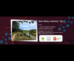 02.07 - Nad Wisłę Rowerem #8.1 - Jak powodziło się Wiśle: historia wielkiej wody