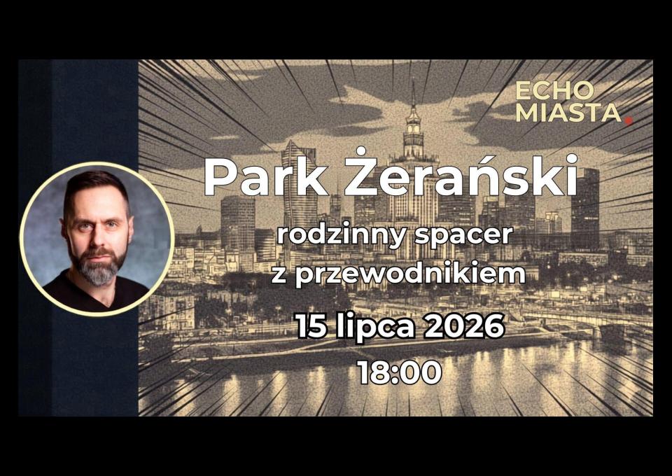 15.07 - Park Żerański - spacer rodzinny z przewodnikiem