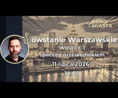 11.07 - Powstanie Warszawskie - Wola cz.1 - spacer z przewodnikiem