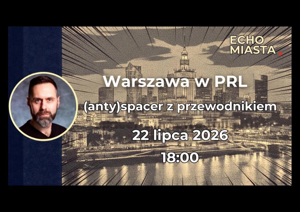 22.07 - Warszawa w PRL - (anty)spacer z przewodnikiem